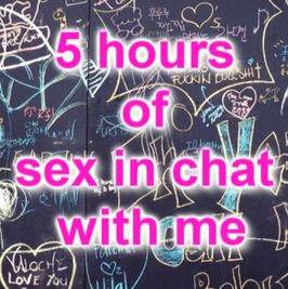 Five Hours of Sex Chatting With Me