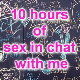 Ten Hours of Sex in Chat With Me