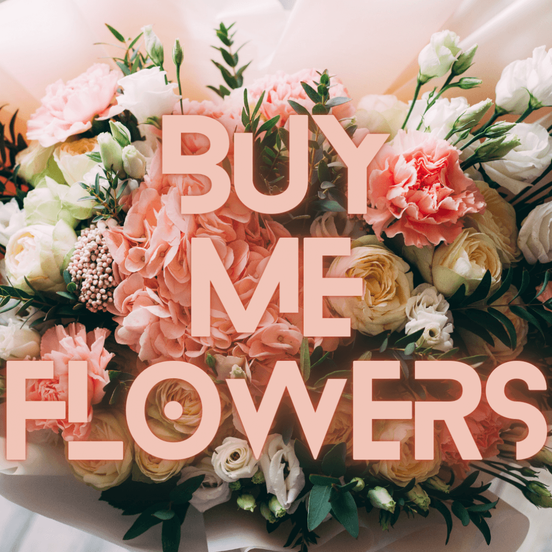 Buy Me Flowers