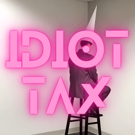 Idiot Tax