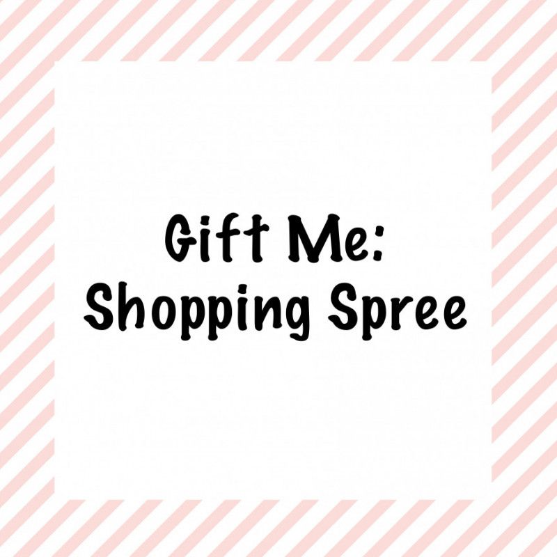 Gift Me a Shopping Spree