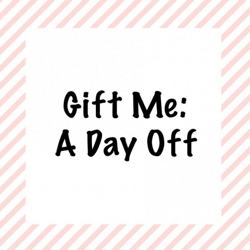 Gift Me a Day Off