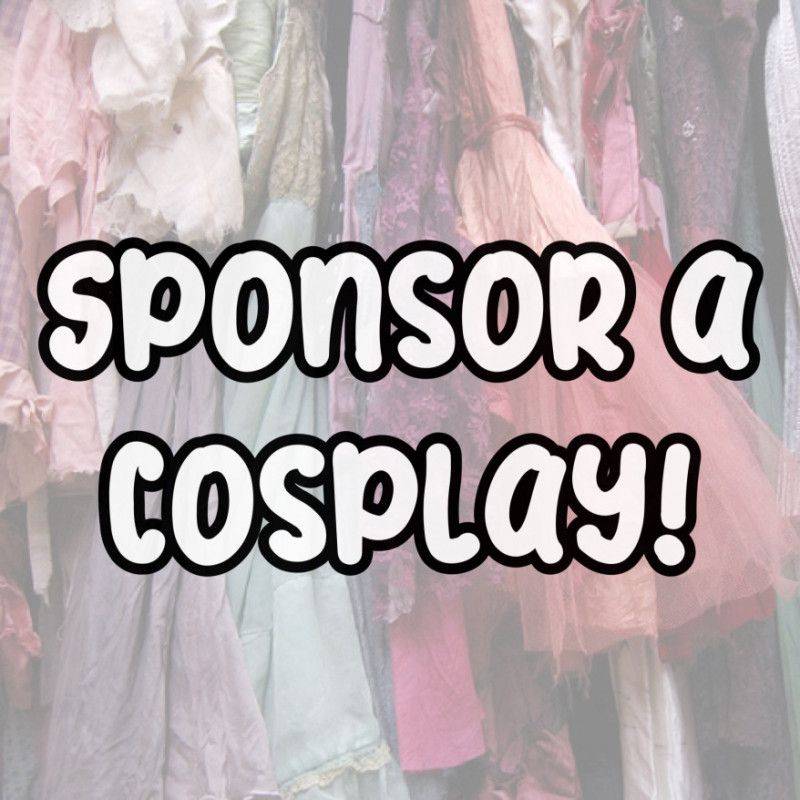 Sponsor A Cosplay!