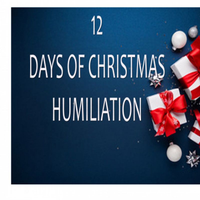 12 DAYS OF CHRISTMAS HUMILIATION