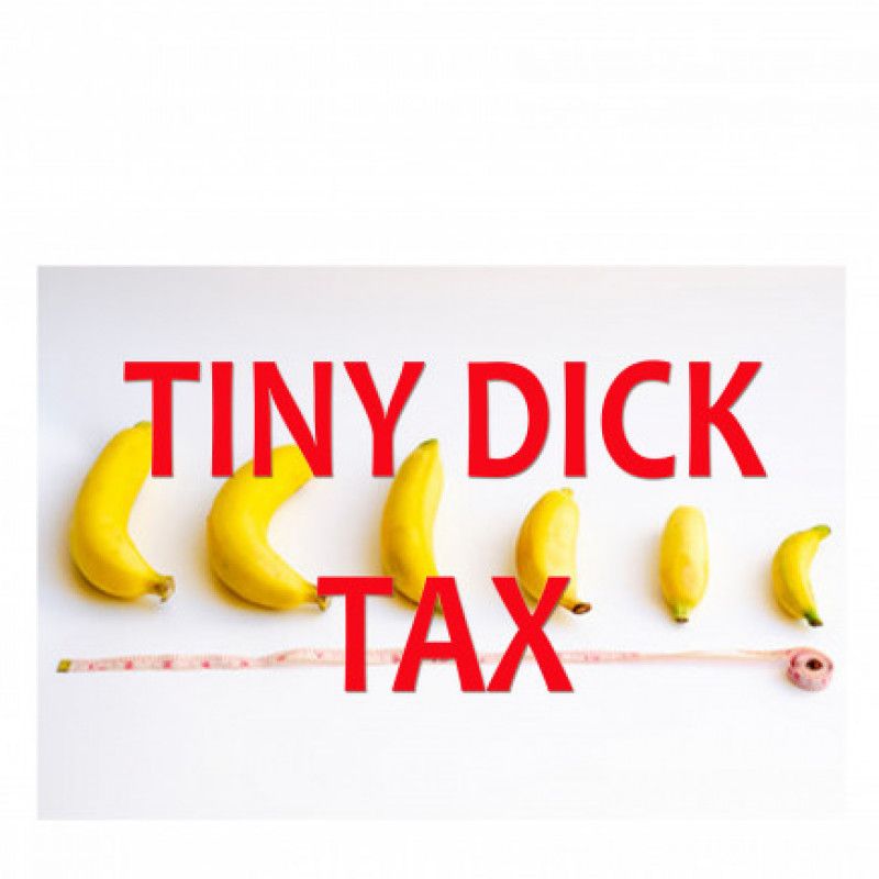 TINY DICK TAX