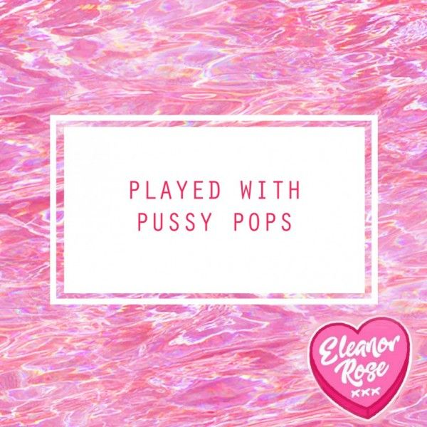 Pussy Pops