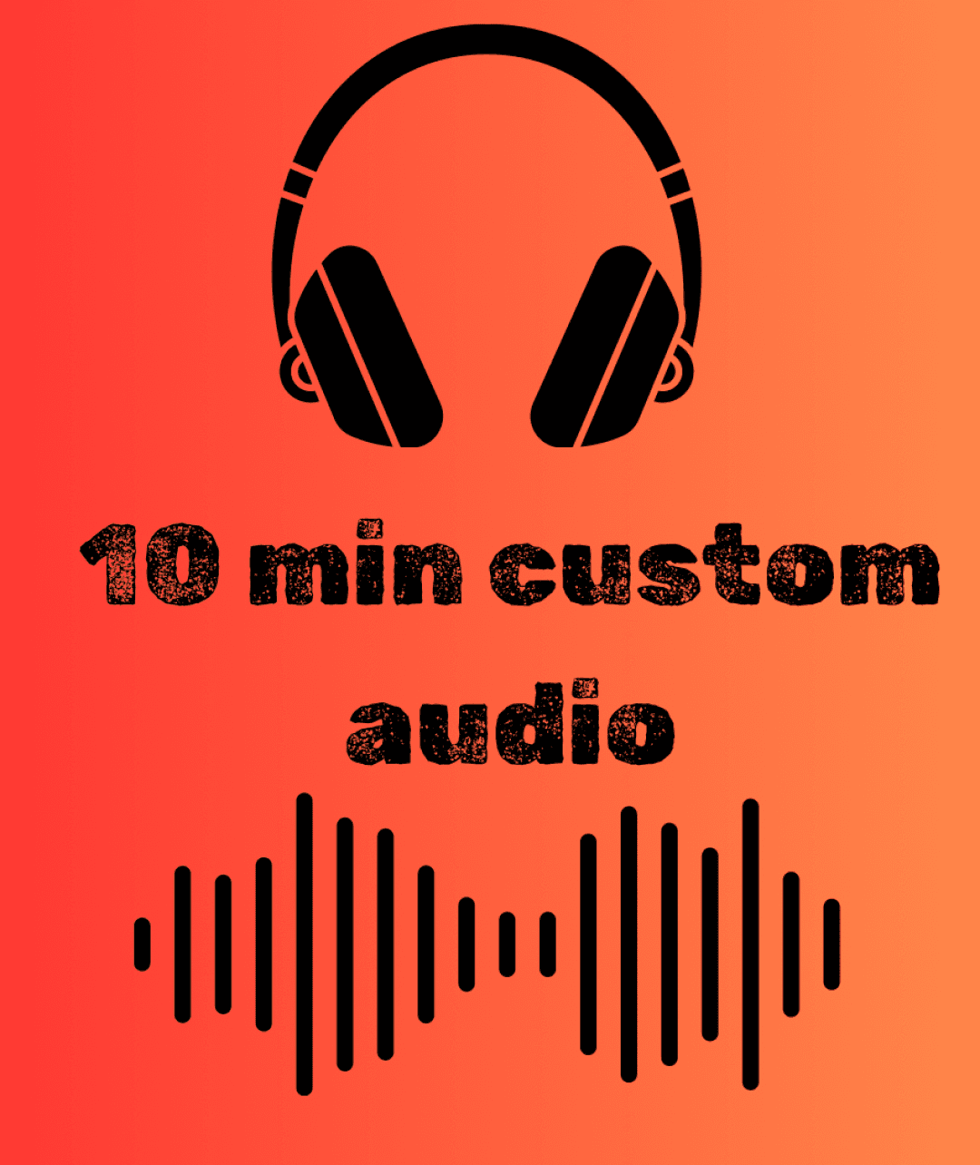 10 minutes custom audio