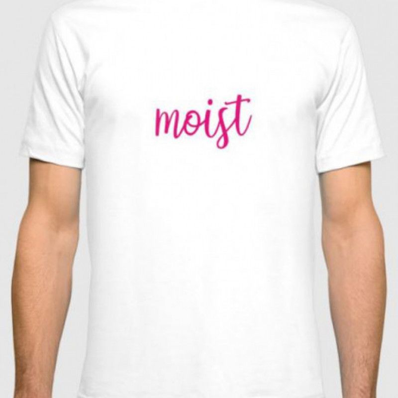 Moist Tshirt