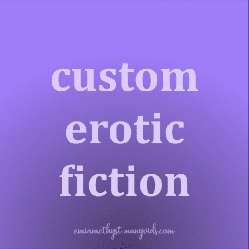 Custom Erotic Fiction