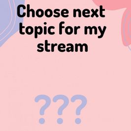 Choose the next topic for my stream