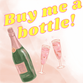 Buy me a bottle of champagne!