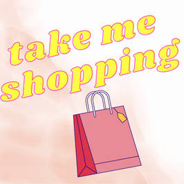 Take me shopping