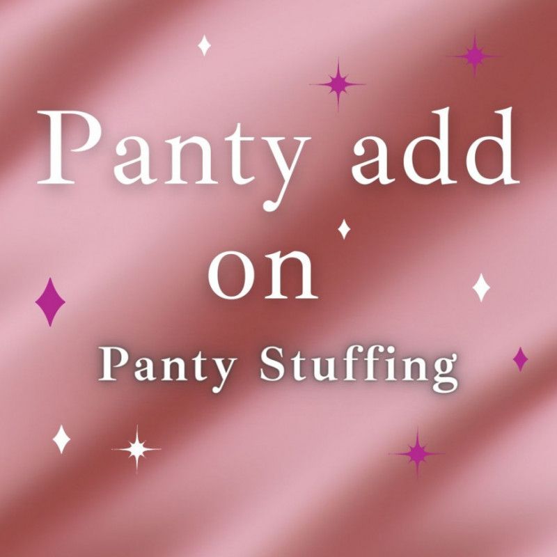 Panty Add On: Panty Stuffing