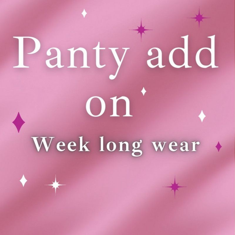 Panty add on: Week long wear