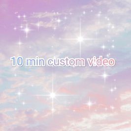 10 min custom video