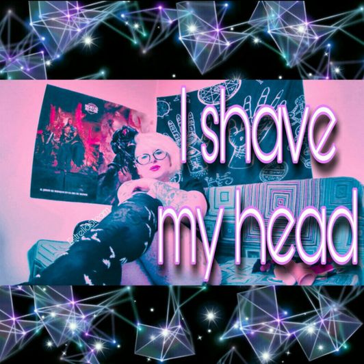 I shave my head