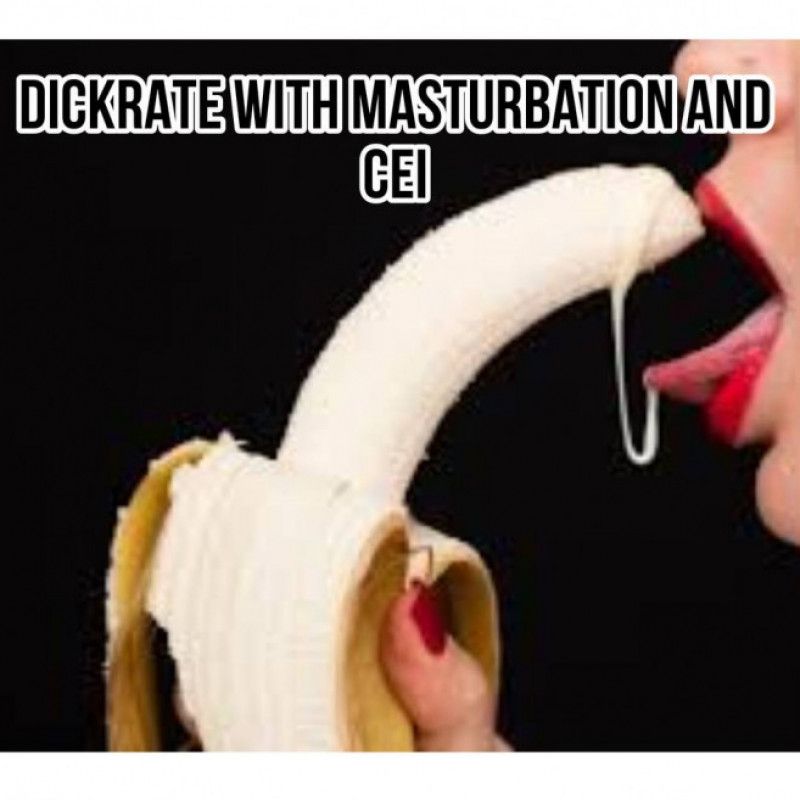 Dick Rate with masturbation and CEI