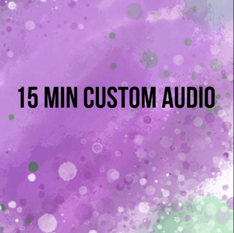 15 minutes custom audio