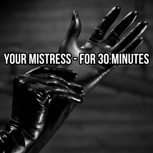 Mistress for 30 minutes