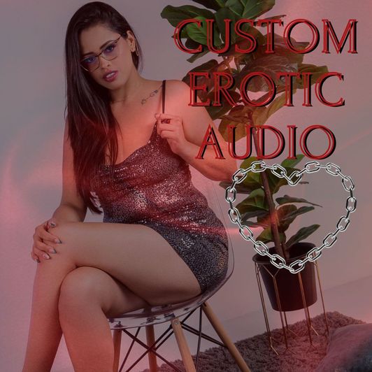 CUSTOM EROTIC AUDIO