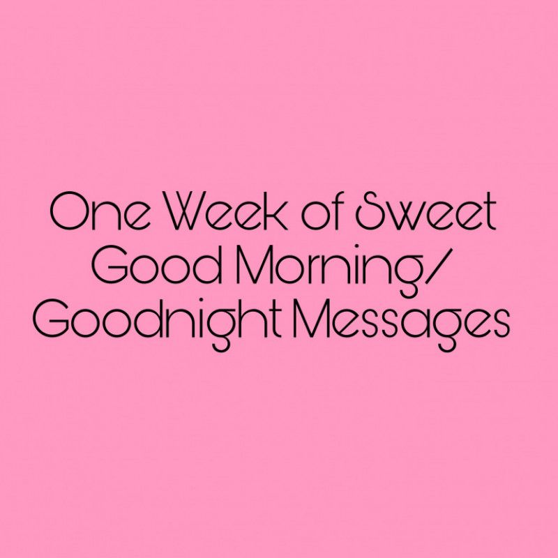 One Week Sweet Morning and Night Messages