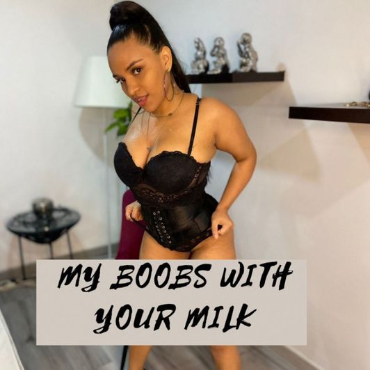 My Boobs With Your Milk