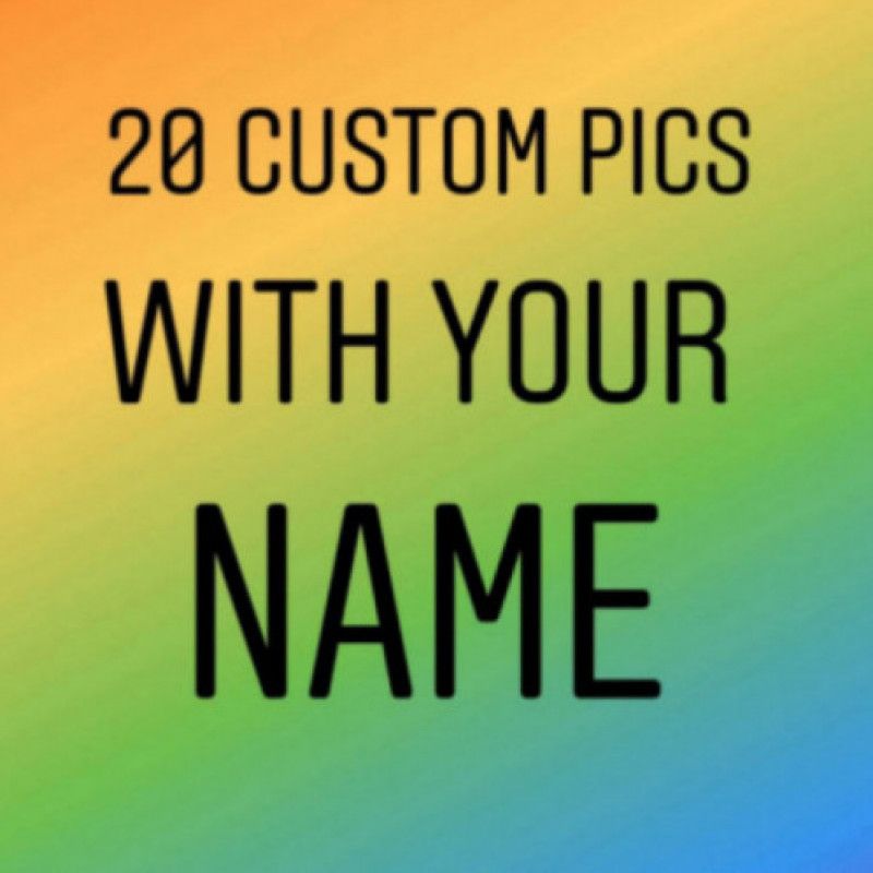 20 custom pics with your name