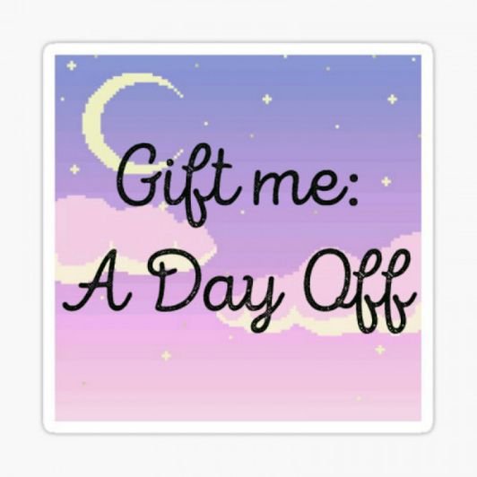 Gift me a day off