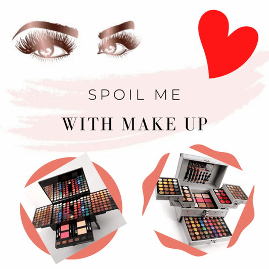 Spoil me with make up!