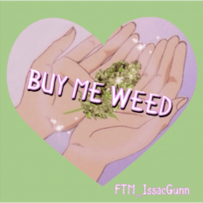 Treat me to WEED