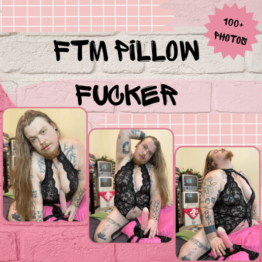 FTM Pillow Fucker Photoset!