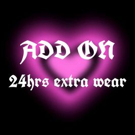 ADD ON: 24 hours extra wear