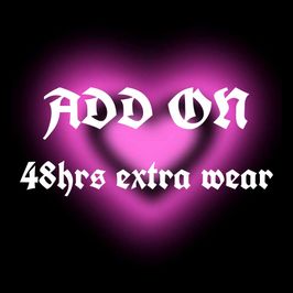 ADD ON: 48 hours extra wear