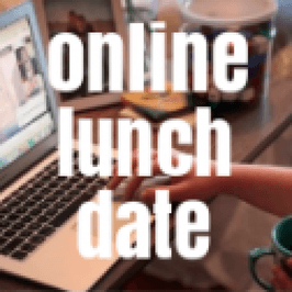 Virtual Lunch Date