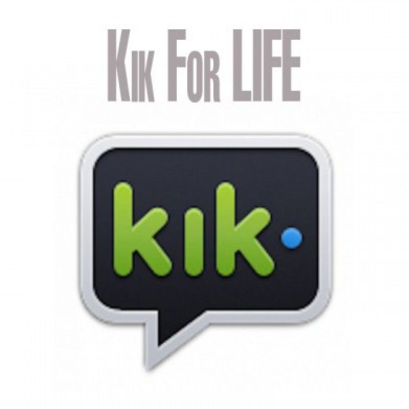 KIK for life