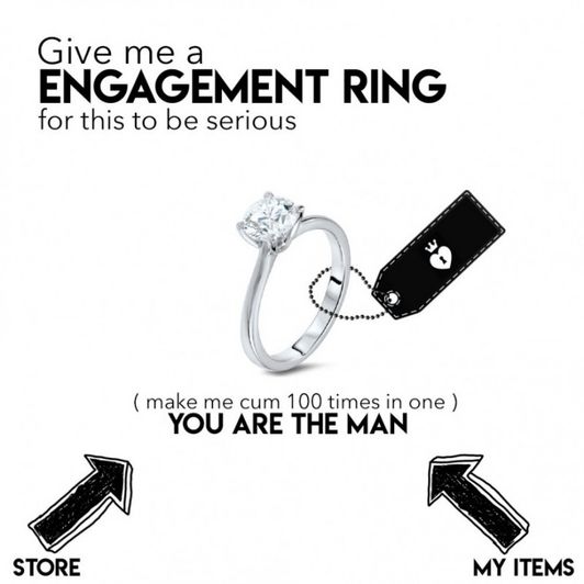 Give me an engagement ring
