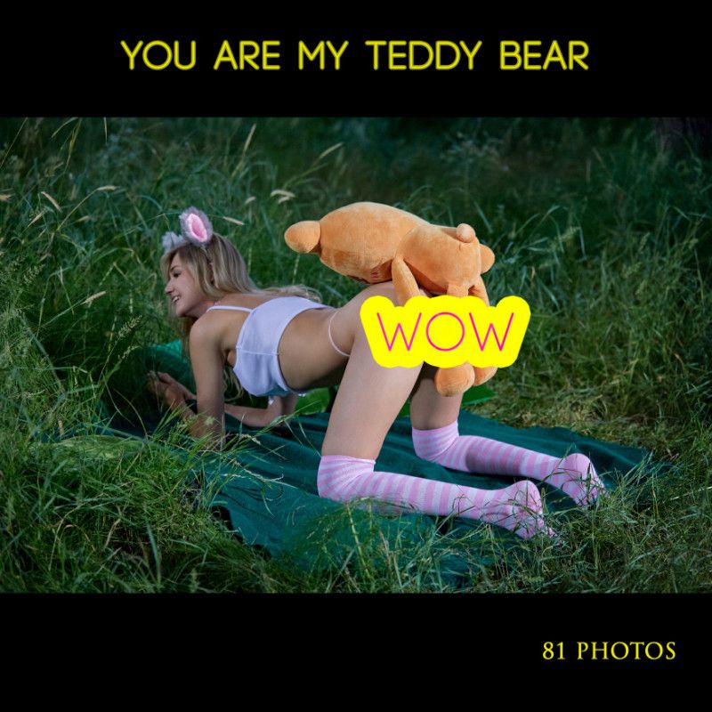 You are my teddy bear