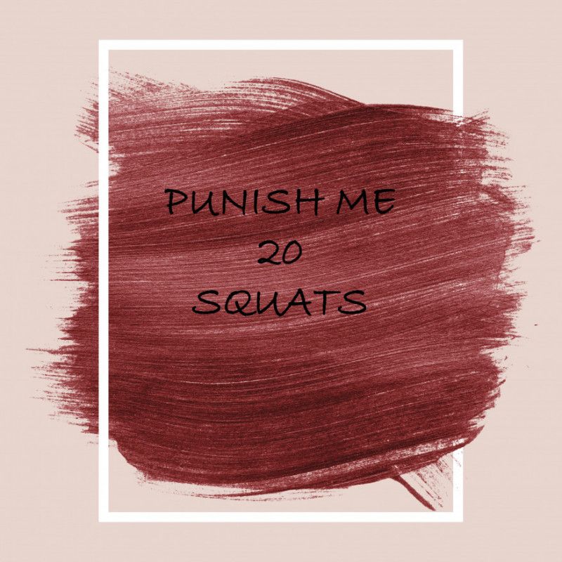 Punish Me: 20 Squats