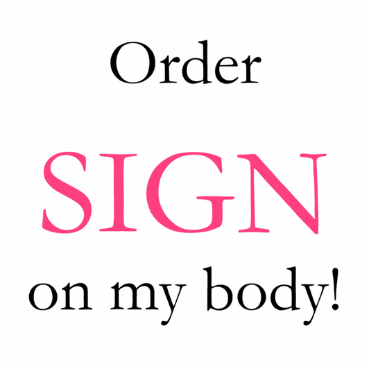 Order  SIGN on my body!