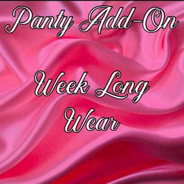 Panty Add On: Week Long Wear