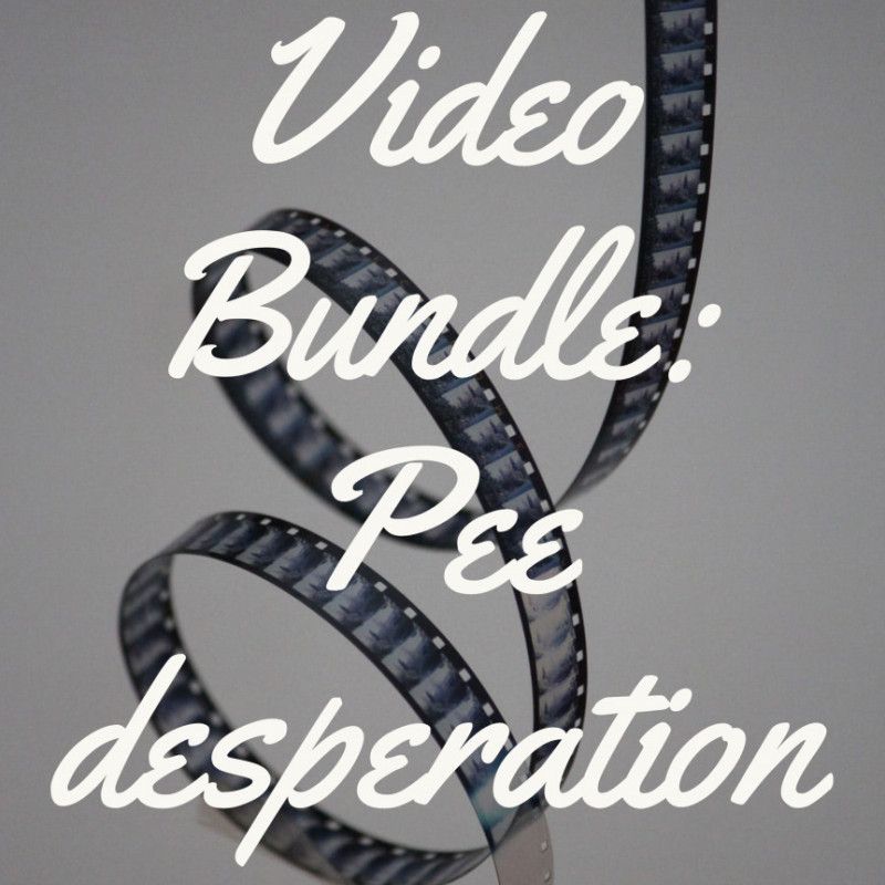 Vid bundle: pee desperation