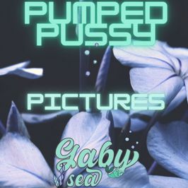 Pumped pussy pictures