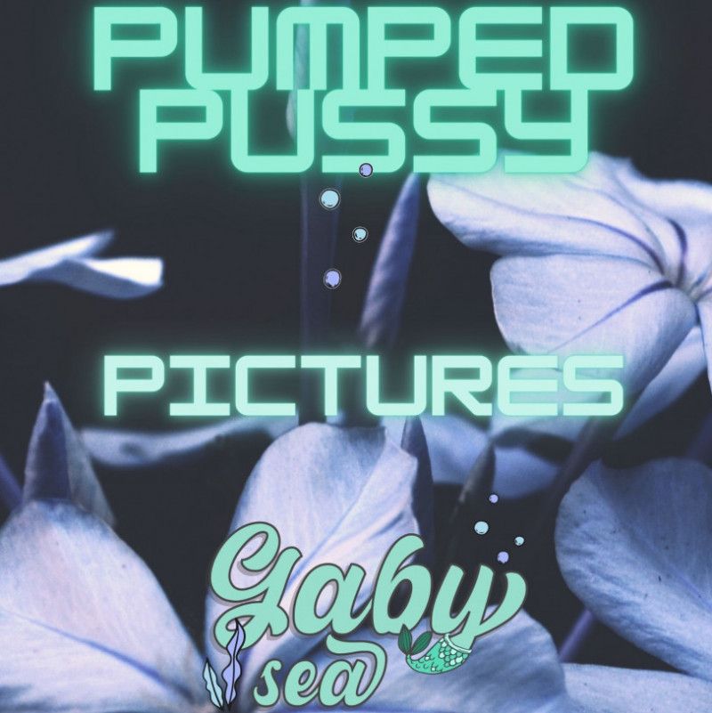 Pumped pussy pictures