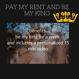 pay my rent and be my king