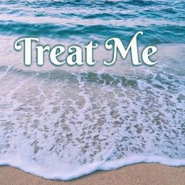 Treat me