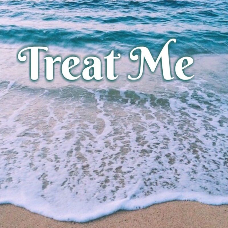 Treat me