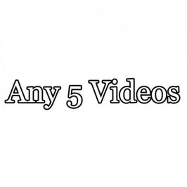 Any 5 Videos