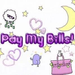 Pay my bills for a month!