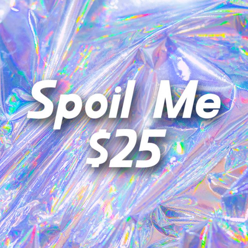 SPOIL ME: 25