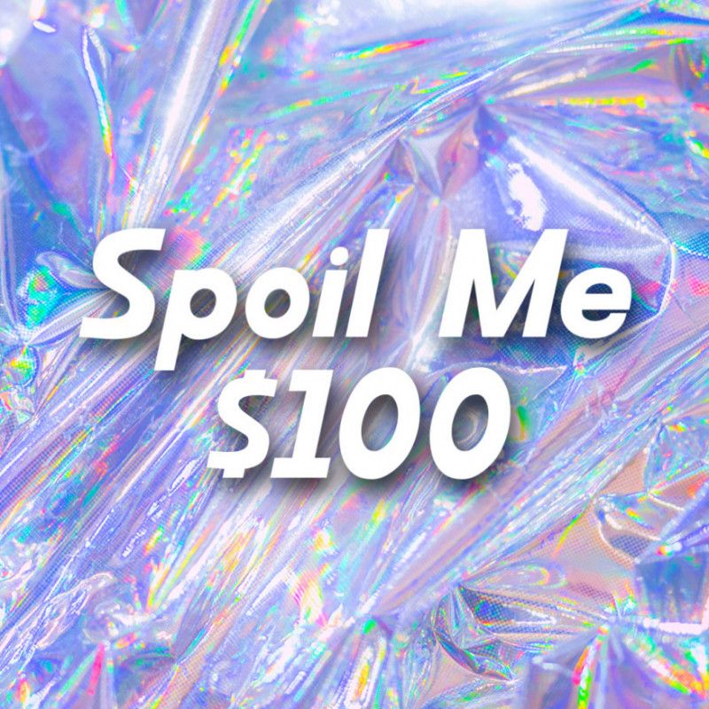 SPOIL ME: 100